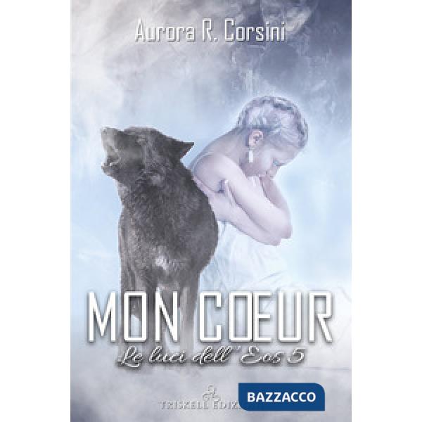 Mon coeur. Le luci dell'Eos. Vol. 5