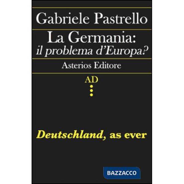 Germania: il problema d'Europa? Deutschland, as ever (La)