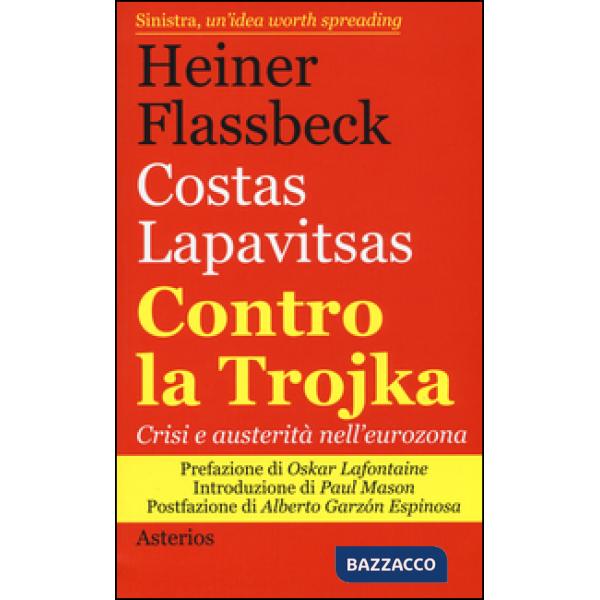 Contro la trojka. Crisi e austerità nell'eurozona