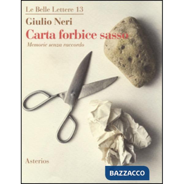 Carta forbice sasso. Memorie senza raccordo