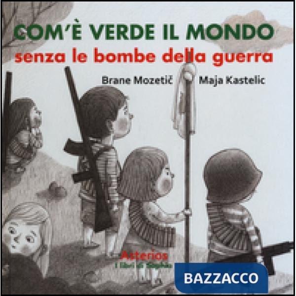 Com'è verde il mondo senza le bombe della guerra
