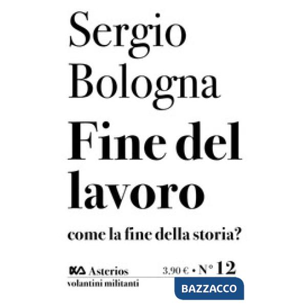 Fine del lavoro come la fine della storia?