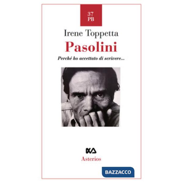 Pasolini. Perché ho accettato di scrivere...