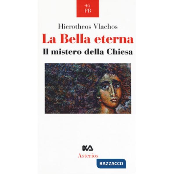 Bella eterna. Il mistero della Chiesa (La)