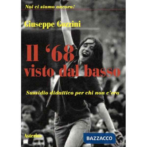'68 visto dal basso. Sussidio didattico per chi non c'era (Il)