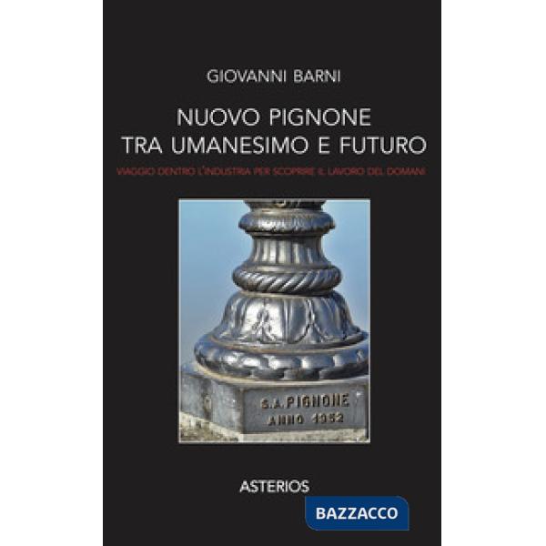 Nuovo Pignone tra Umanesimo e futuro. Viaggio dentro l'industria per scoprire il lavoro del domani