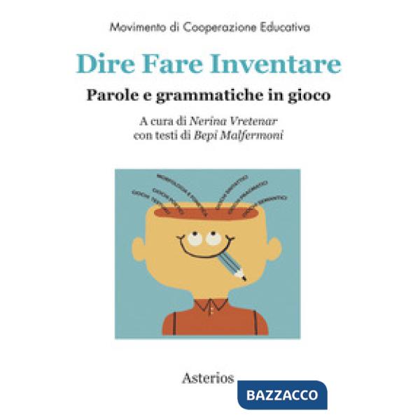 Dire fare inventare. Parole e grammatiche in gioco