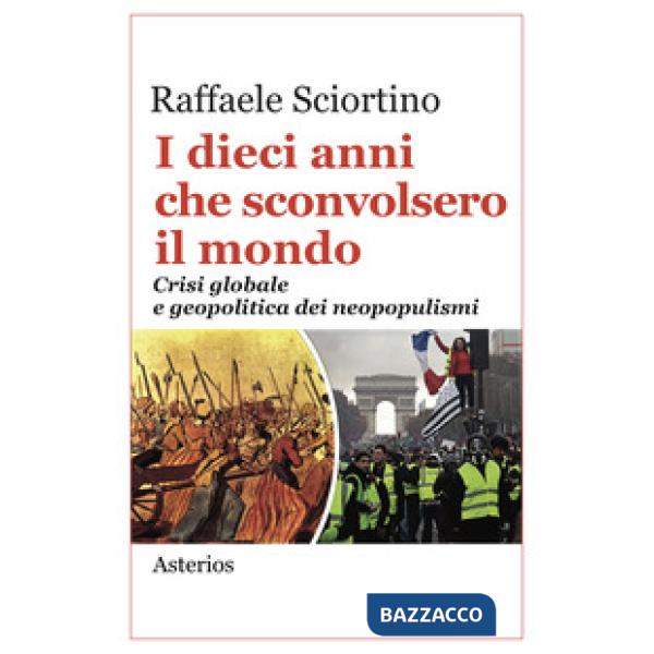Dieci anni che sconvolsero il mondo. Crisi globale e geopolitica dei neopopulism