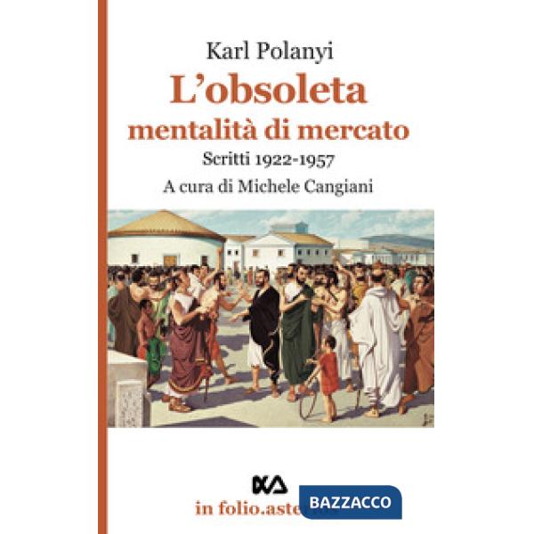 Obsoleta mentalità di mercato. Scritti 1922-1957 (L')