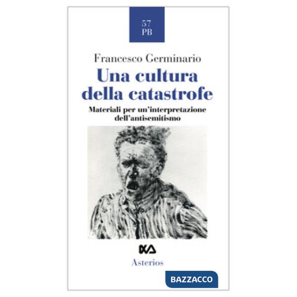 Cultura della catastrofe. Materiali per un'interpretazione dell'antisemitismo (Una)