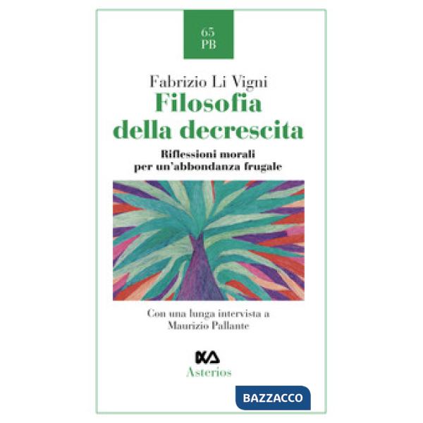 Filosofia della decrescita. Riflessioni morali per un'abbondanza frugale