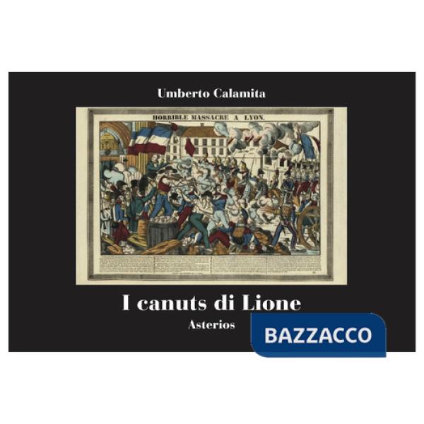 Canuts di Lione. Rivolte, solidarietà operaia e repressione nella Francia del 1831-1834 (I)