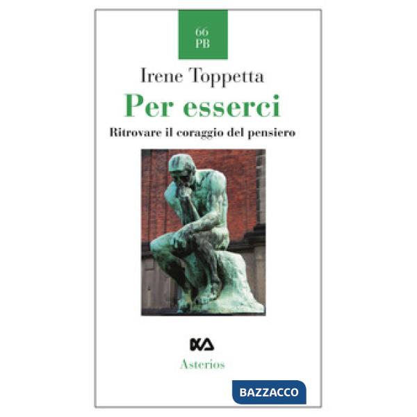 Per esserci. Ritrovare il coraggio del pensiero
