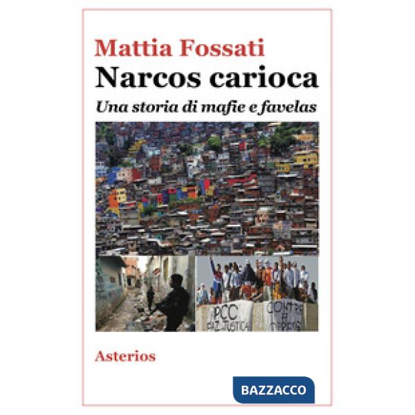 Narcos carioca. Una storia di mafie e favelas