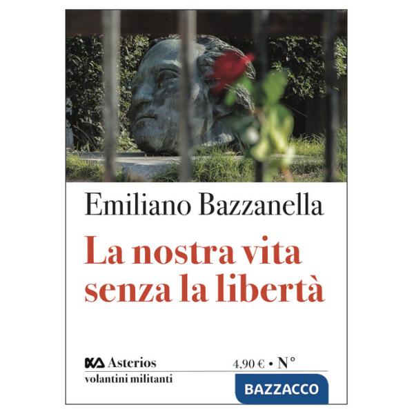 Nostra vita senza la libertà (La)