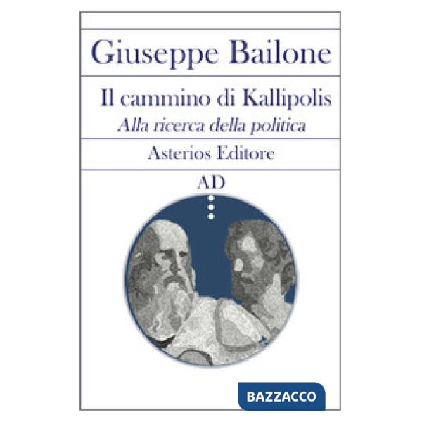 Cammino di Kallipolis. Alla ricerca della politica (Il)