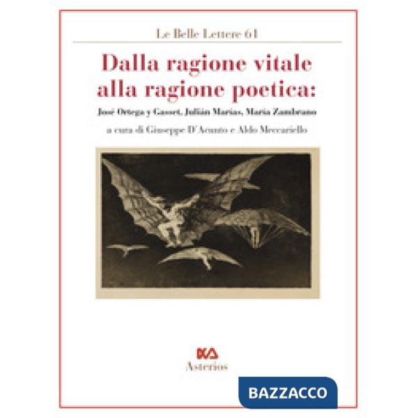 Dalla ragione vitale alla ragione poetica. José Ortega y Gasset, Julián Marías, María Zambrano