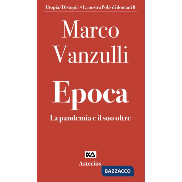 Epoca. La pandemia e il suo oltre