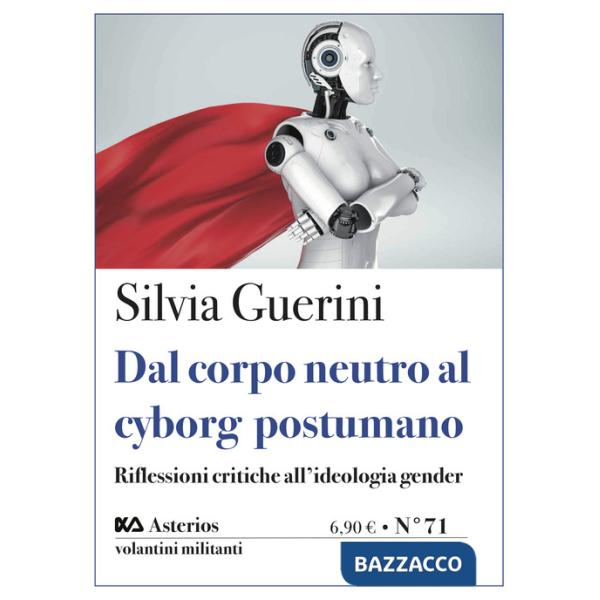 Dal corpo neutro al cyborg postumano. Riflessioni critiche all'ideologia gender