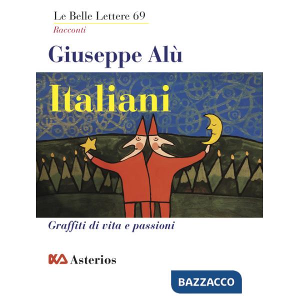 Italiani. Graffiti di vita e passioni