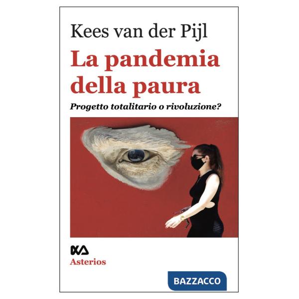 Pandemia della paura. Progetto totalitario o rivoluzione? (La)