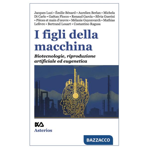 Figli della macchina. Biotecnologie, riproduzione artificiale ed eugenetica (I)