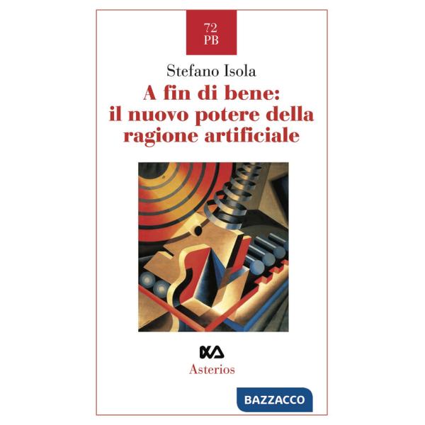A fin di bene: il nuovo potere della ragione artificiale