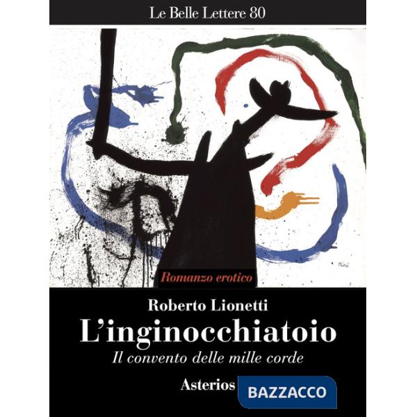 Inginocchiatoio. Il convento delle mille corde (L')