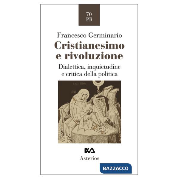 Cristianesimo e rivoluzione. Dialettica, inquietudine e critica della politica