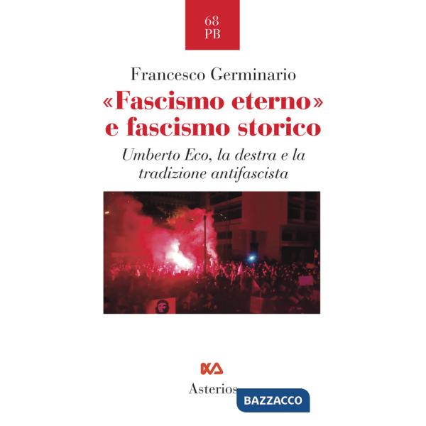 «Fascismo eterno» e fascismo storico. Umberto Eco, la destra e la tradizione antifascista