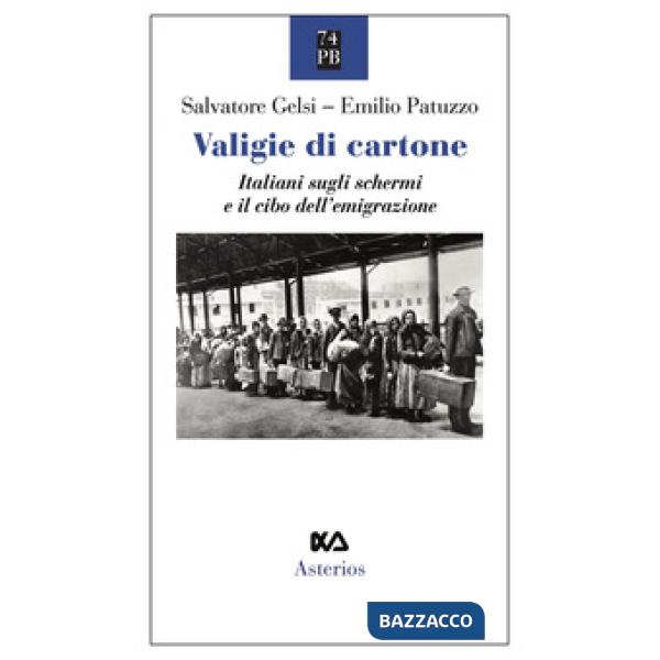 Valigie di cartone. Italiani sugli schermi e il cibo dell'emigrazione
