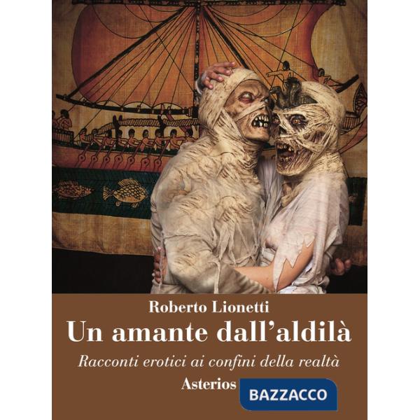 Amante dall'aldilà. Racconti erotici ai confini della realtà (Un)