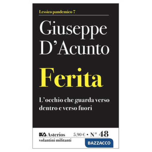 Ferita. L'occhio che guarda verso dentro e verso fuori