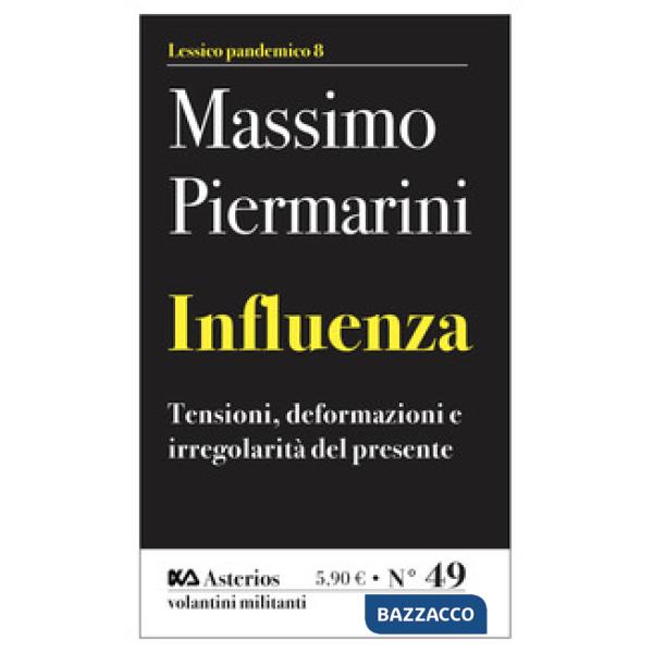 Influenza. Tensioni, deformazioni e irregolarità del presente