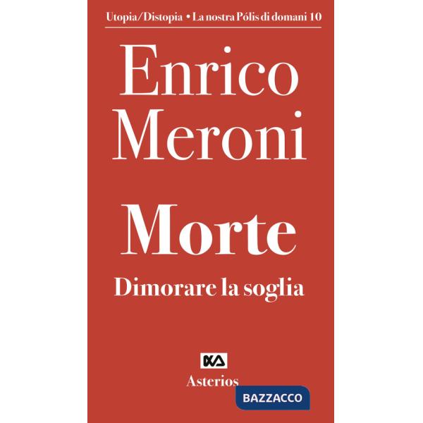 Morte. Dimorare la soglia