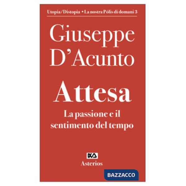 Attesa. La passione e il sentimento del tempo