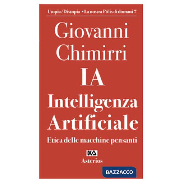 Ia. Intelligenza artificiale. Etica delle macchine pensanti
