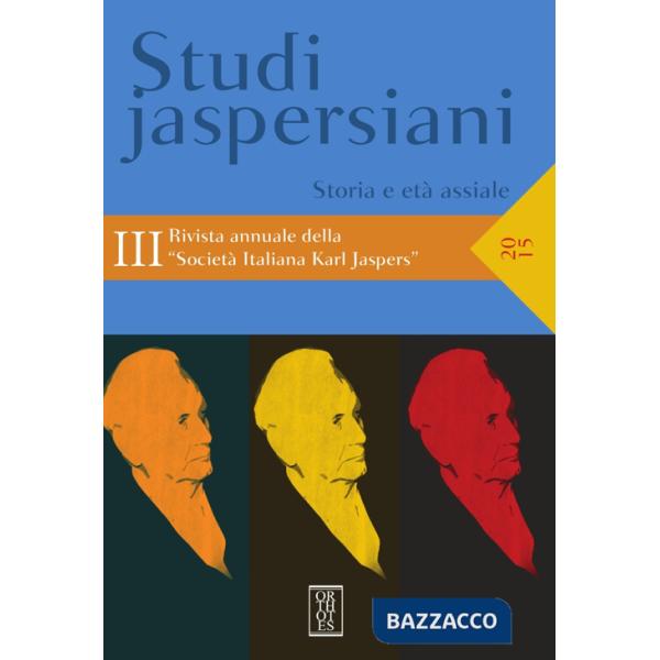 Studi jaspersiani. Rivista annuale della società italiana Karl Jaspers. Vol. 3: Storia e età assiale