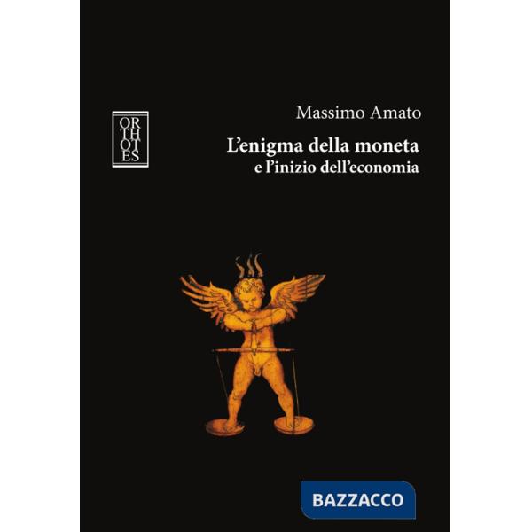 Enigma della moneta e l'inizio dell'economia (L')