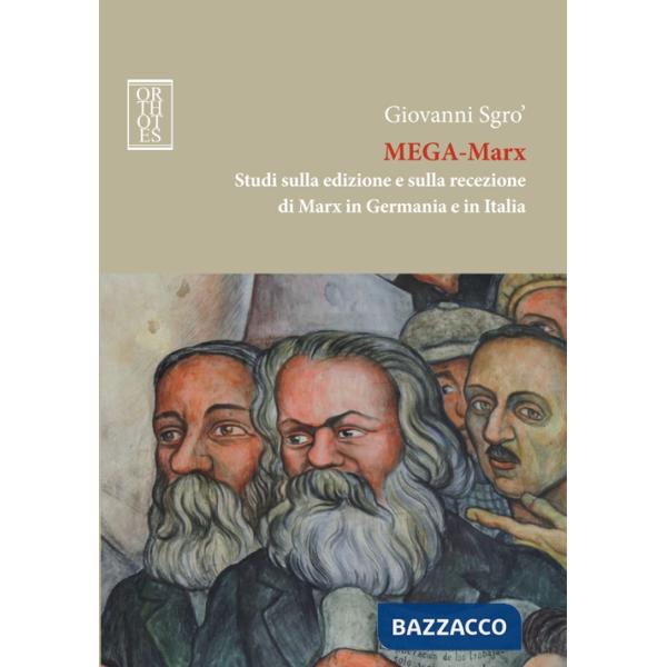 Mega-Marx. Studi sulla edizione e sulla recezione di Marx in Germania e in Italia