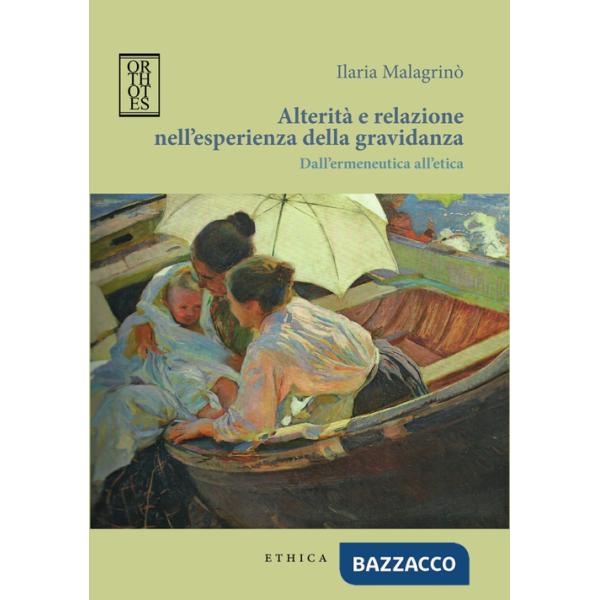 Alterità e relazione nell'esperienza della gravidanza. Dall'ermeneutica all'etica