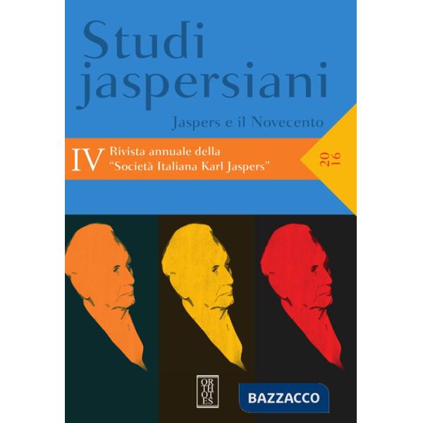 Studi jaspersiani. Rivista annuale della società italiana Karl Jaspers (2016). Vol. 4: Jaspers e il Novecento