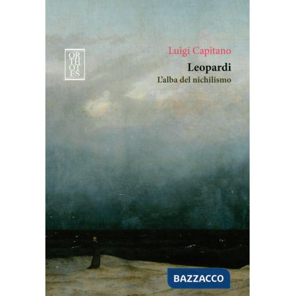 Leopardi. L'alba del nichilismo