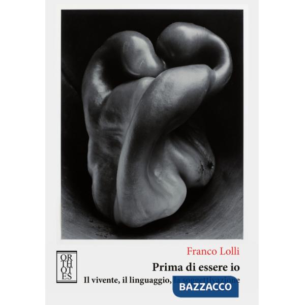 Prima di essere io. Il vivente, il linguaggio, la soggettivazione