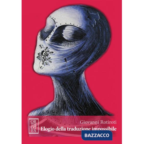 Elogio della traduzione impossibile. Studi romeni di cultura letteraria, linguistica e comparata