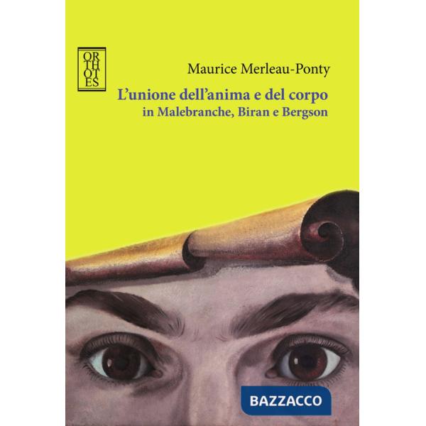 Unione dell'anima e del corpo in Malebranche, Biran e Bergson (L')