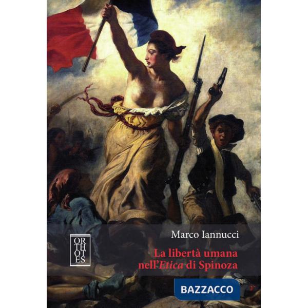 Libertà umana nell'Etica di Spinoza (La)