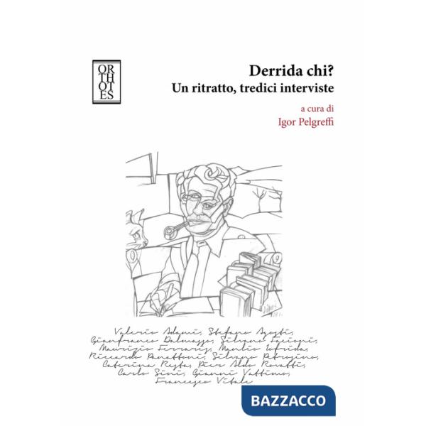 Derrida chi? Un ritratto, tredici interviste