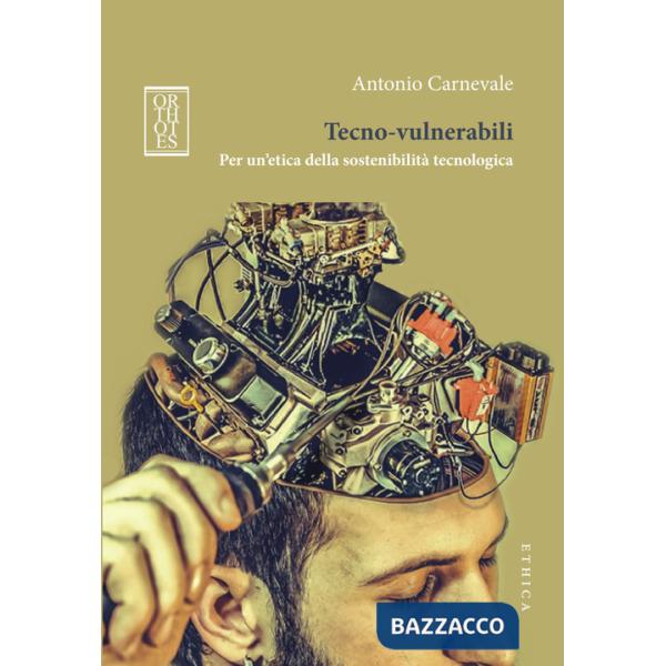 Tecno-vulnerabili. Per un'etica della sostenibilità tecnologica