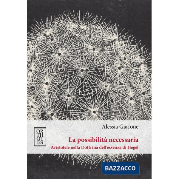 Possibilità necessaria. Aristotele nella dottrina dell'essenza di Hegel (La)